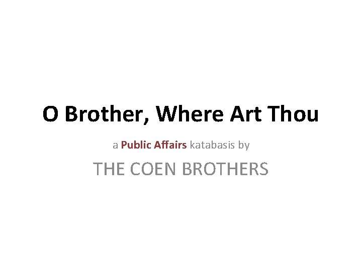 O Brother, Where Art Thou a Public Affairs katabasis by THE COEN BROTHERS 