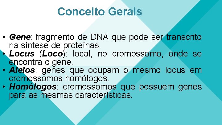 Conceito Gerais • Gene: fragmento de DNA que pode ser transcrito na síntese de