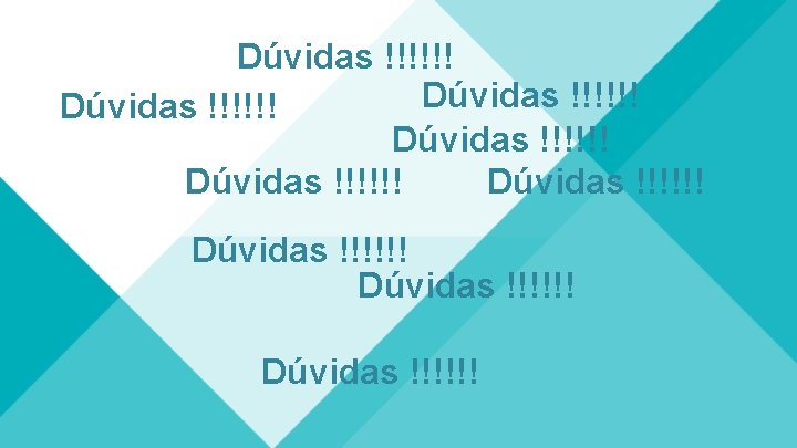 Dúvidas !!!!!! Dúvidas !!!!!! Dúvidas !!!!!! 