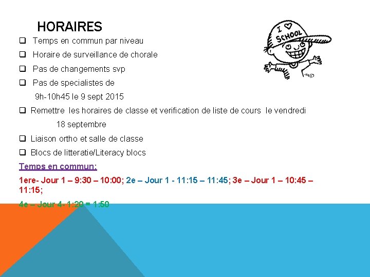 HORAIRES q Temps en commun par niveau q Horaire de surveillance de chorale q