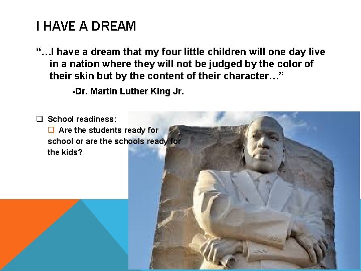 I HAVE A DREAM “…I have a dream that my four little children will