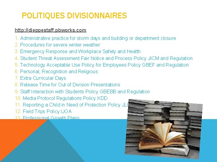 POLITIQUES DIVISIONNAIRES http: //dieppestaff. pbworks. com 1. Administrative practice for storm days and building