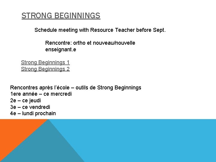 STRONG BEGINNINGS Schedule meeting with Resource Teacher before Sept. Rencontre: ortho et nouveau/nouvelle enseignant.