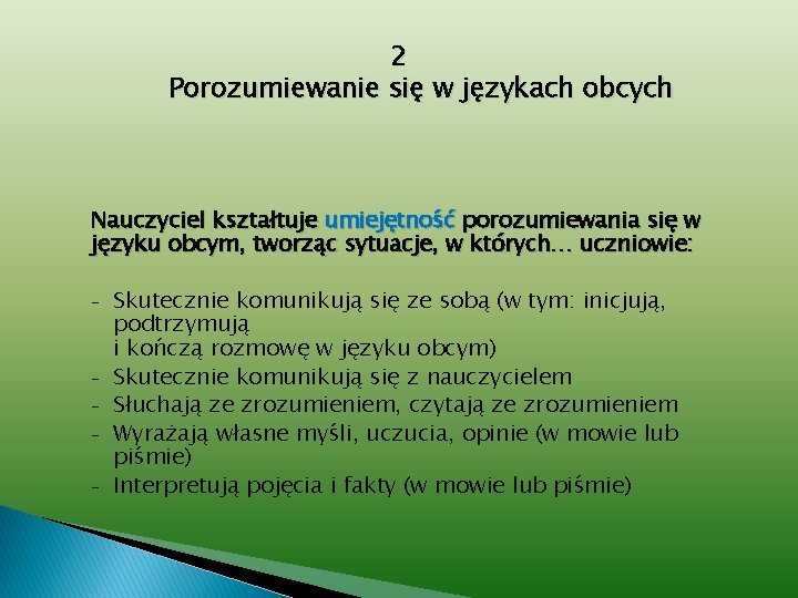 2 Porozumiewanie się w językach obcych Nauczyciel kształtuje umiejętność porozumiewania się w języku obcym,