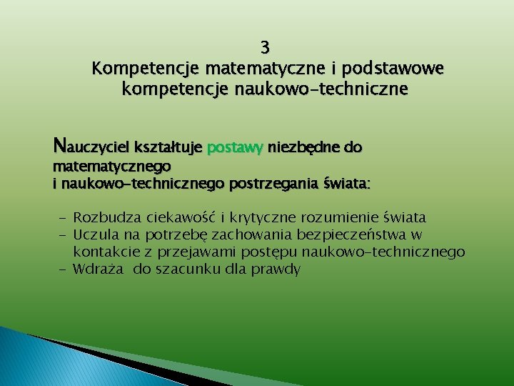 3 Kompetencje matematyczne i podstawowe kompetencje naukowo-techniczne Nauczyciel kształtuje postawy niezbędne do matematycznego i