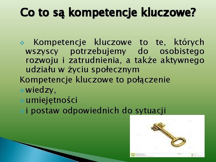 Co to są kompetencje kluczowe? Kompetencje kluczowe to te, których wszyscy potrzebujemy do osobistego