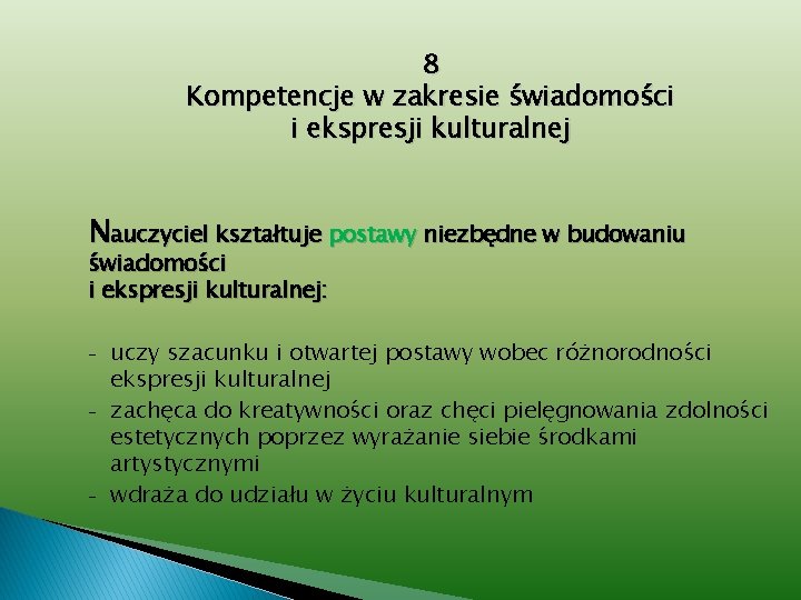 8 Kompetencje w zakresie świadomości i ekspresji kulturalnej Nauczyciel kształtuje postawy niezbędne w budowaniu