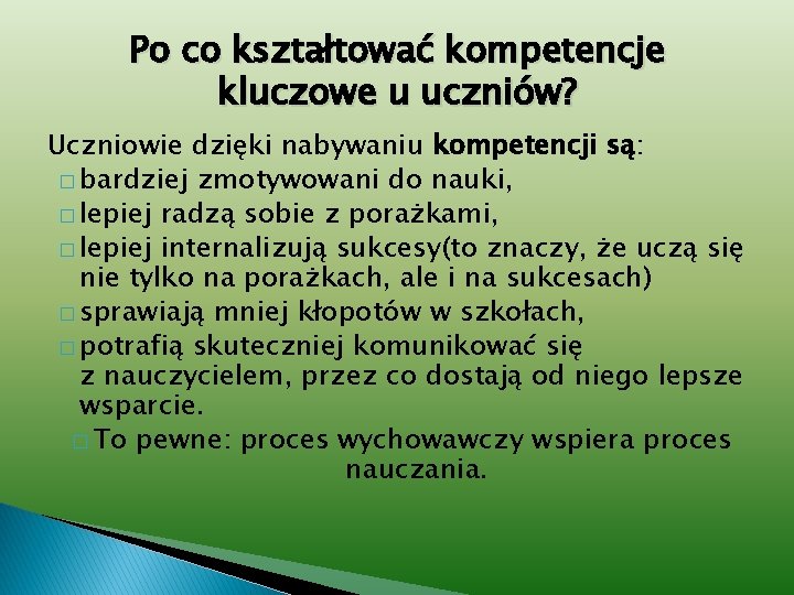 Po co kształtować kompetencje kluczowe u uczniów? Uczniowie dzięki nabywaniu kompetencji są: � bardziej