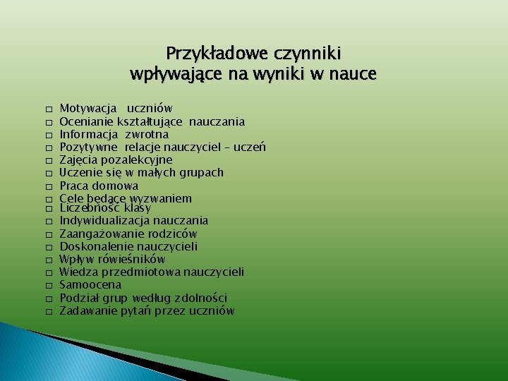 Przykładowe czynniki wpływające na wyniki w nauce � � � � � Motywacja uczniów