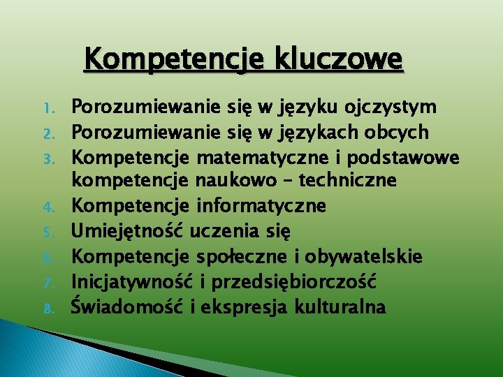 Kompetencje kluczowe 1. 2. 3. 4. 5. 6. 7. 8. Porozumiewanie się w języku
