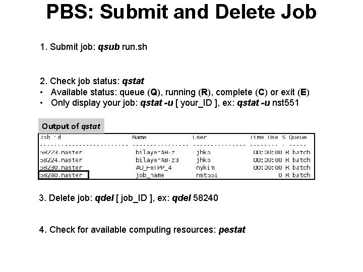 PBS: Submit and Delete Job 1. Submit job: qsub run. sh 2. Check job