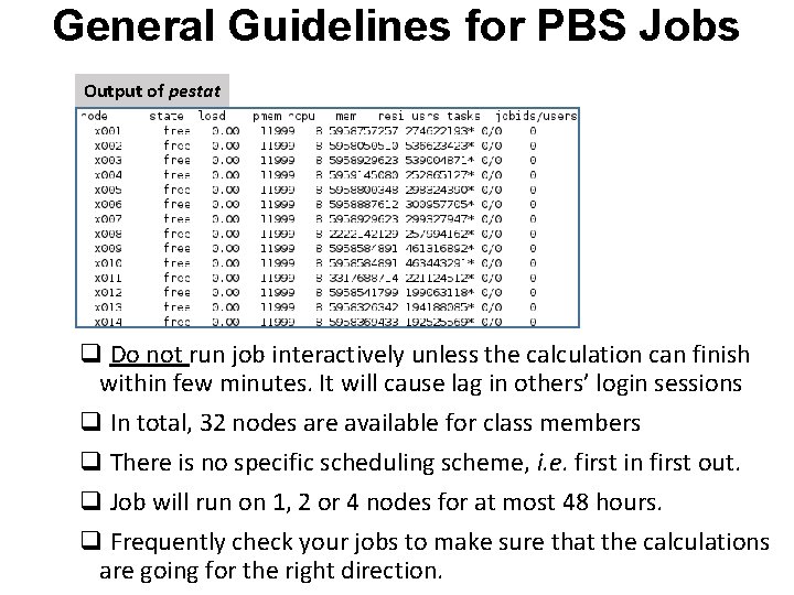 General Guidelines for PBS Jobs Output of pestat q Do not run job interactively