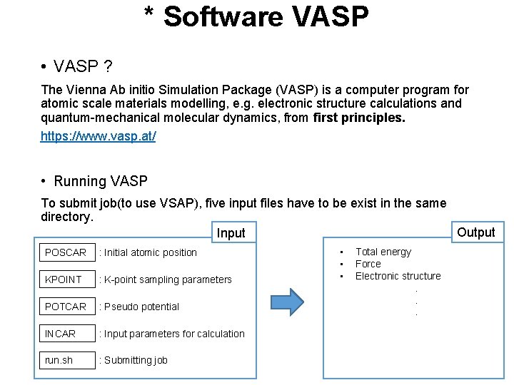 * Software VASP • VASP ? The Vienna Ab initio Simulation Package (VASP) is