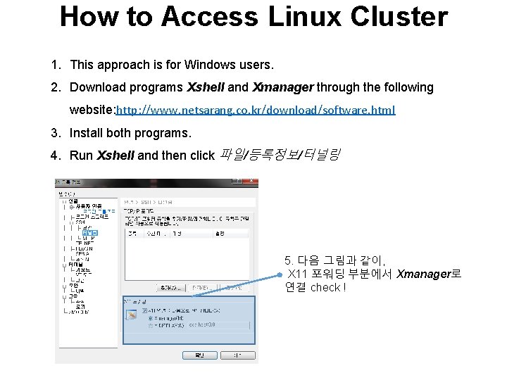 How to Access Linux Cluster 1. This approach is for Windows users. 2. Download
