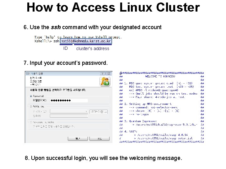 How to Access Linux Cluster 6. Use the ssh command with your designated account