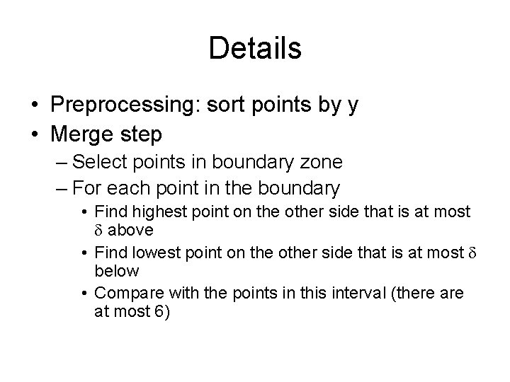 Details • Preprocessing: sort points by y • Merge step – Select points in