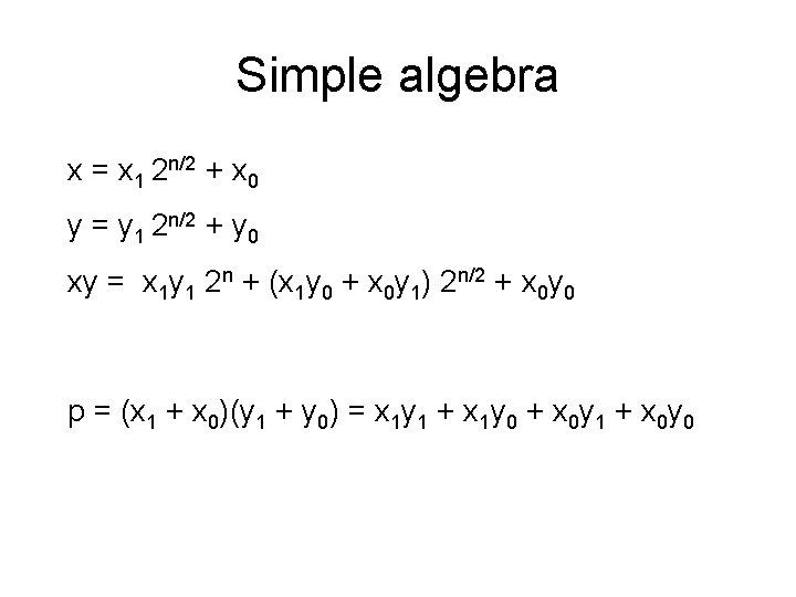 Simple algebra x = x 1 2 n/2 + x 0 y = y