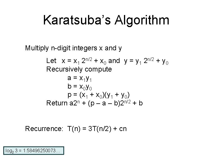 Karatsuba’s Algorithm Multiply n-digit integers x and y Let x = x 1 2