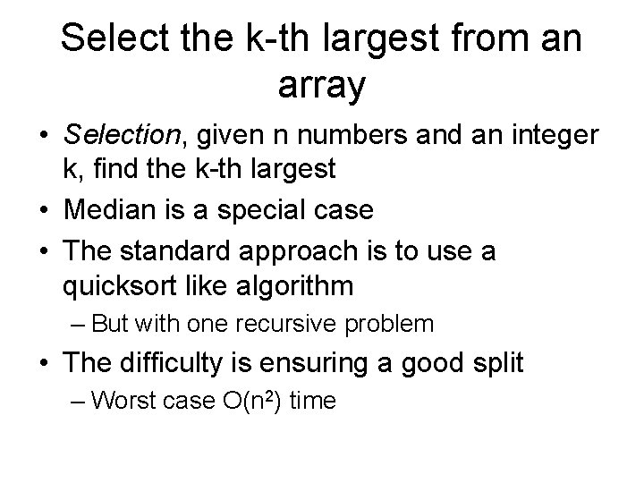 Select the k-th largest from an array • Selection, given n numbers and an