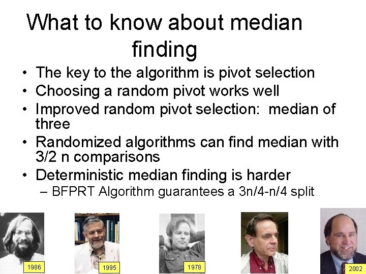 What to know about median finding • The key to the algorithm is pivot
