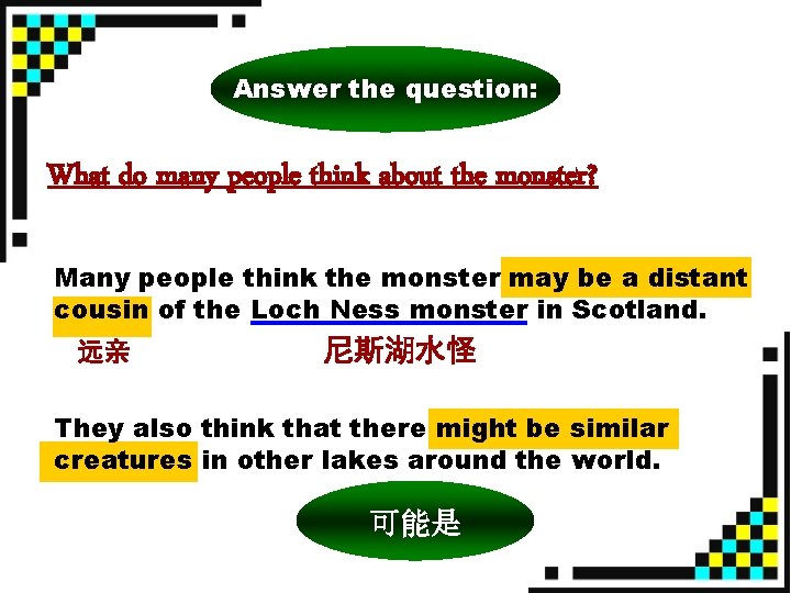 Answer the question: What do many people think about the monster? Many people think