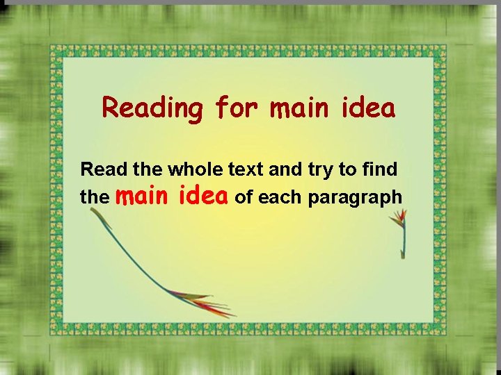Reading for main idea Read the whole text and try to find the main