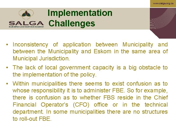 www. salga. org. za Implementation Challenges • Inconsistency of application between Municipality and between