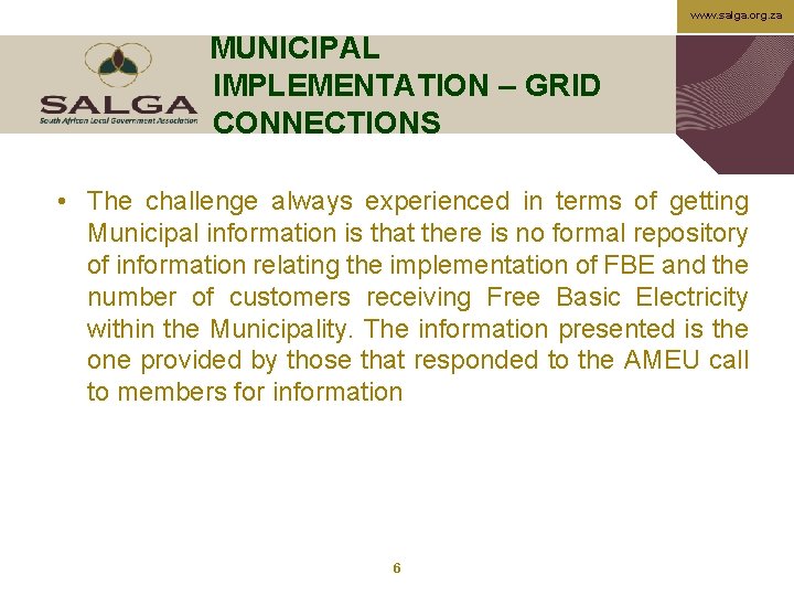 www. salga. org. za MUNICIPAL IMPLEMENTATION – GRID CONNECTIONS • The challenge always experienced