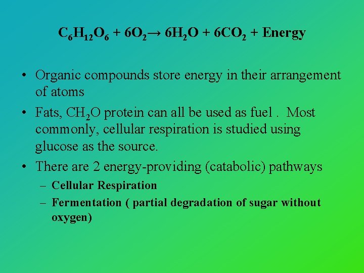 C 6 H 12 O 6 + 6 O 2→ 6 H 2 O