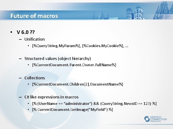 Future of macros • V 6. 0 ? ? – Unification • {%Query. String.