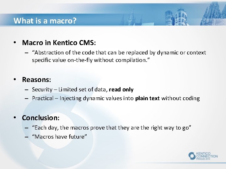 What is a macro? • Macro in Kentico CMS: – “Abstraction of the code