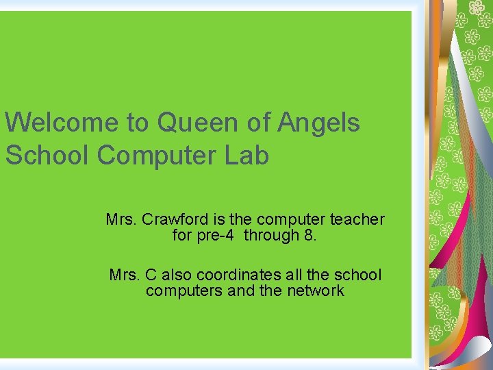 Welcome to Queen of Angels School Computer Lab Mrs. Crawford is the computer teacher