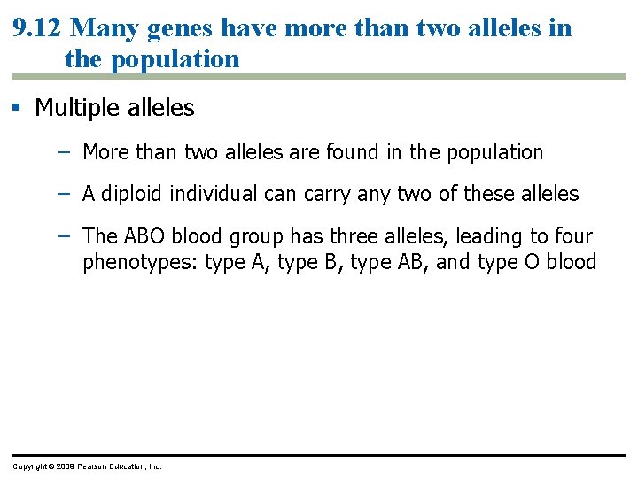 9. 12 Many genes have more than two alleles in the population Multiple alleles