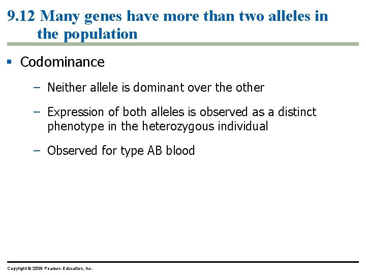 9. 12 Many genes have more than two alleles in the population Codominance –