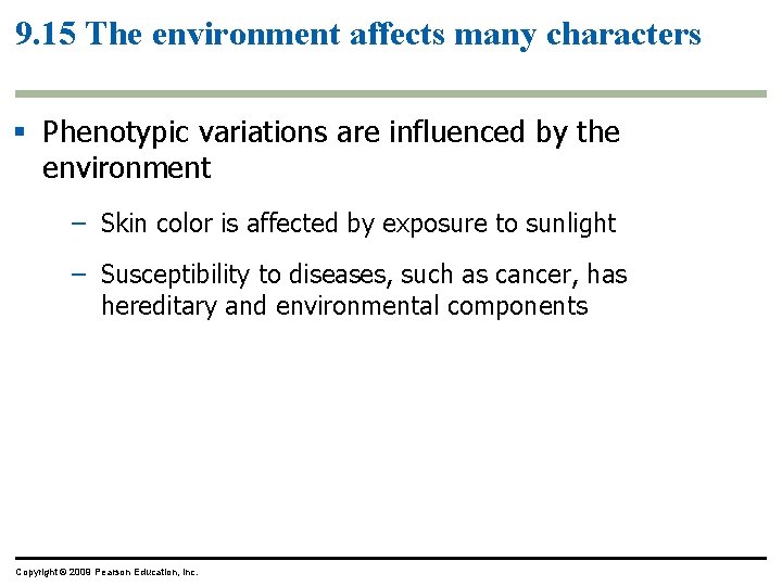 9. 15 The environment affects many characters Phenotypic variations are influenced by the environment