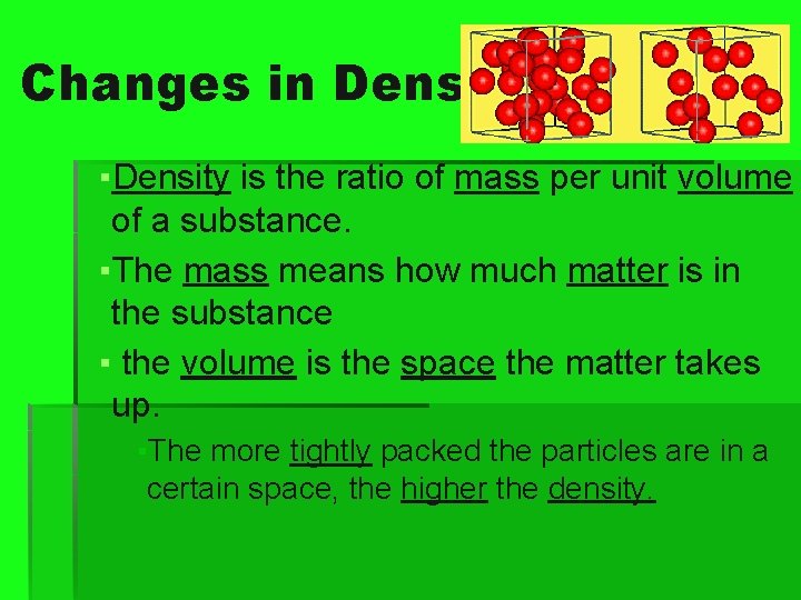 Changes in Density ▪Density is the ratio of mass per unit volume of a