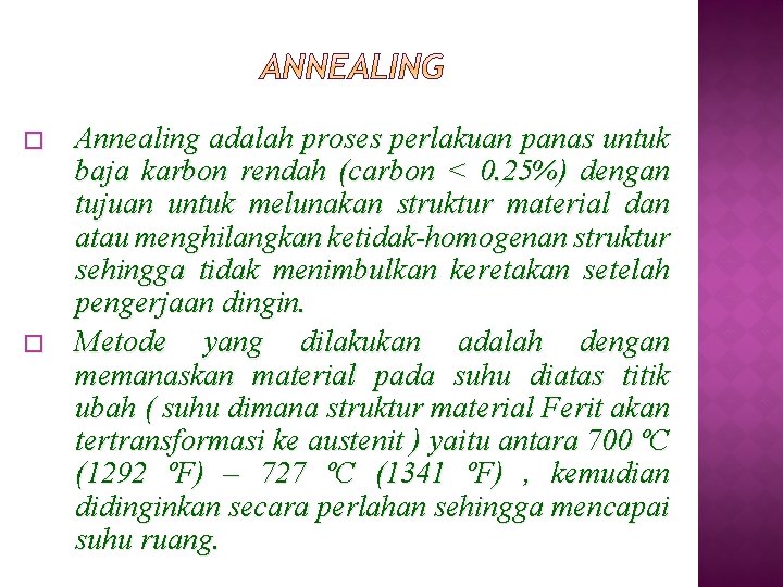 � � Annealing adalah proses perlakuan panas untuk baja karbon rendah (carbon < 0.