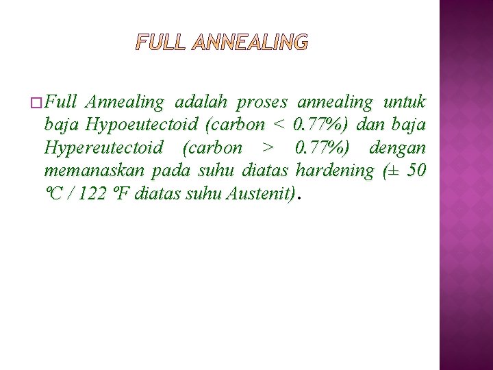 � Full Annealing adalah proses annealing untuk baja Hypoeutectoid (carbon < 0. 77%) dan
