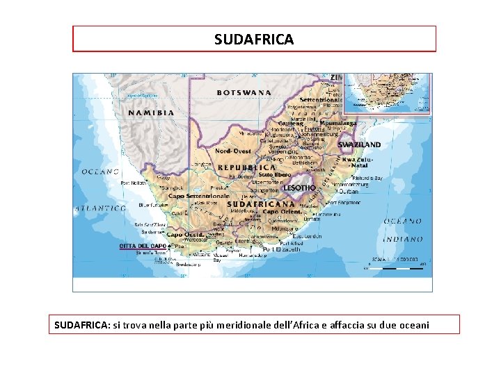 SUDAFRICA: si trova nella parte più meridionale dell’Africa e affaccia su due oceani 