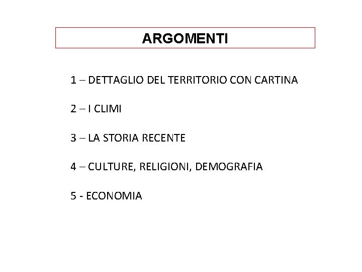 ARGOMENTI 1 – DETTAGLIO DEL TERRITORIO CON CARTINA 2 – I CLIMI 3 –