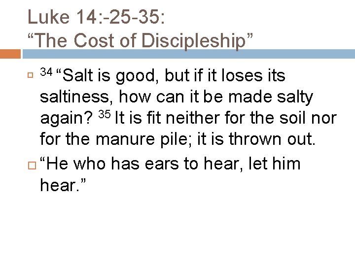 Luke 14: -25 -35: “The Cost of Discipleship” is good, but if it loses