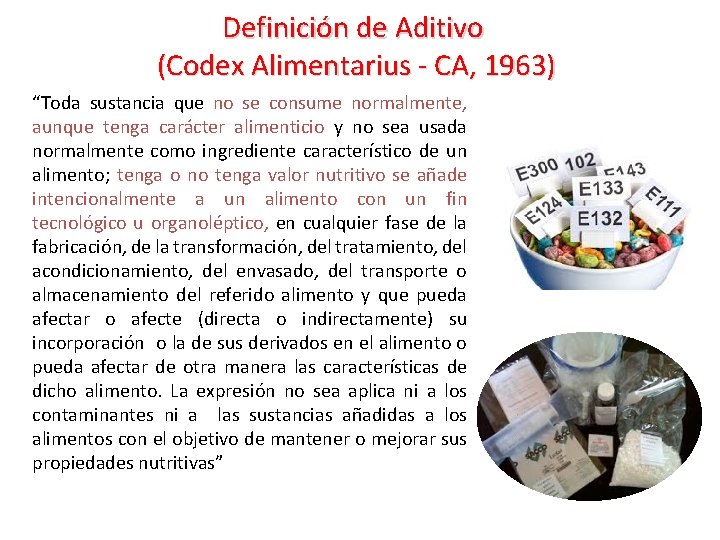 Definición de Aditivo (Codex Alimentarius - CA, 1963) “Toda sustancia que no se consume