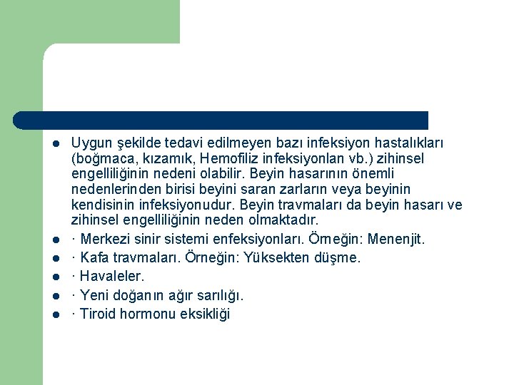 l l l Uygun şekilde tedavi edilmeyen bazı infeksiyon hastalıkları (boğmaca, kızamık, Hemofiliz infeksiyonlan