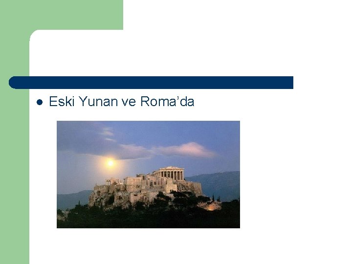 l Eski Yunan ve Roma’da 