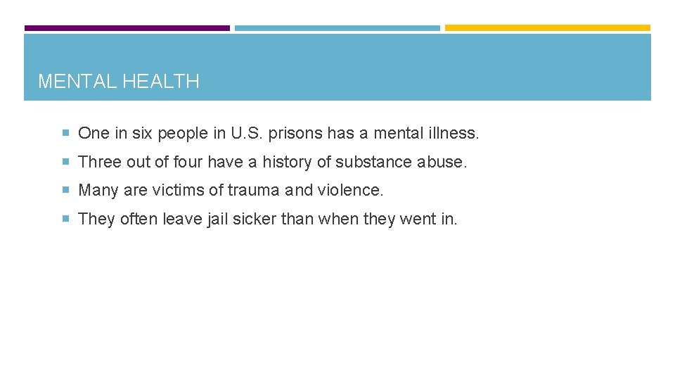 MENTAL HEALTH One in six people in U. S. prisons has a mental illness.