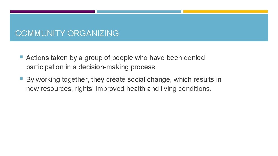 COMMUNITY ORGANIZING § Actions taken by a group of people who have been denied