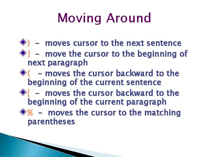 Moving Around ) - moves cursor to the next sentence } - move the