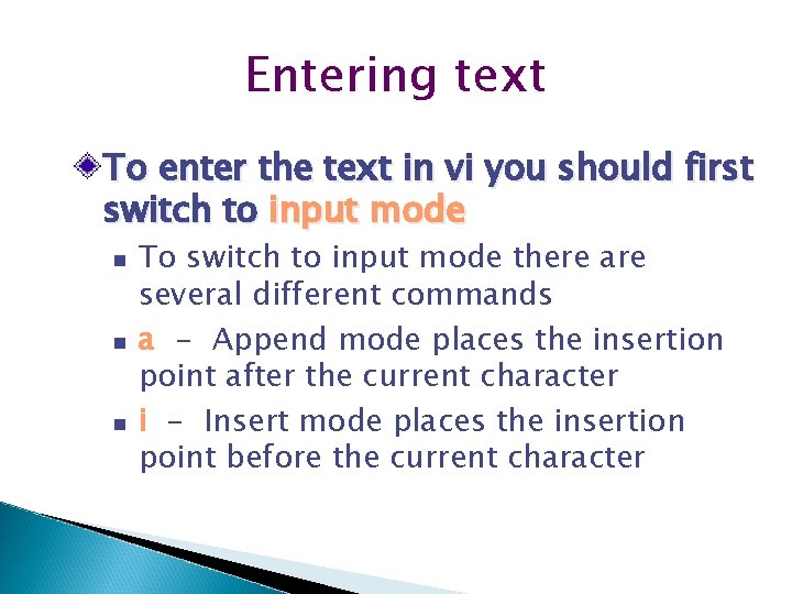 Entering text To enter the text in vi you should first switch to input