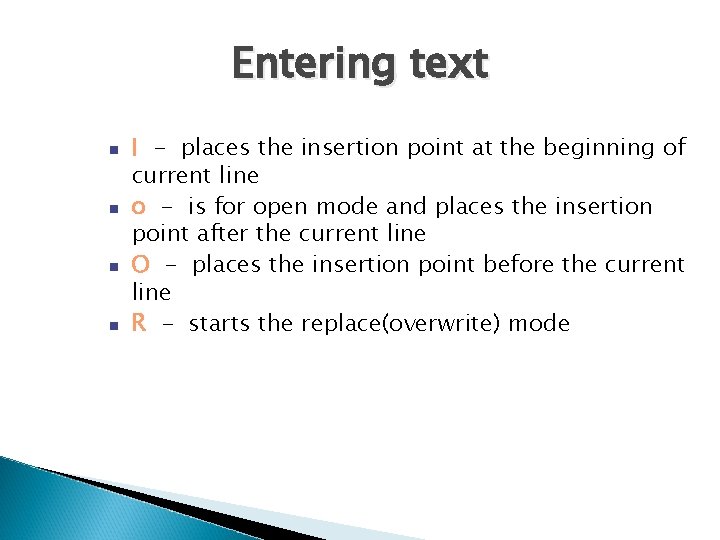 Entering text I - places the insertion point at the beginning of current line