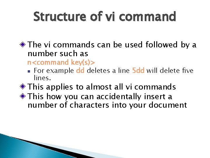 Structure of vi command The vi commands can be used followed by a number